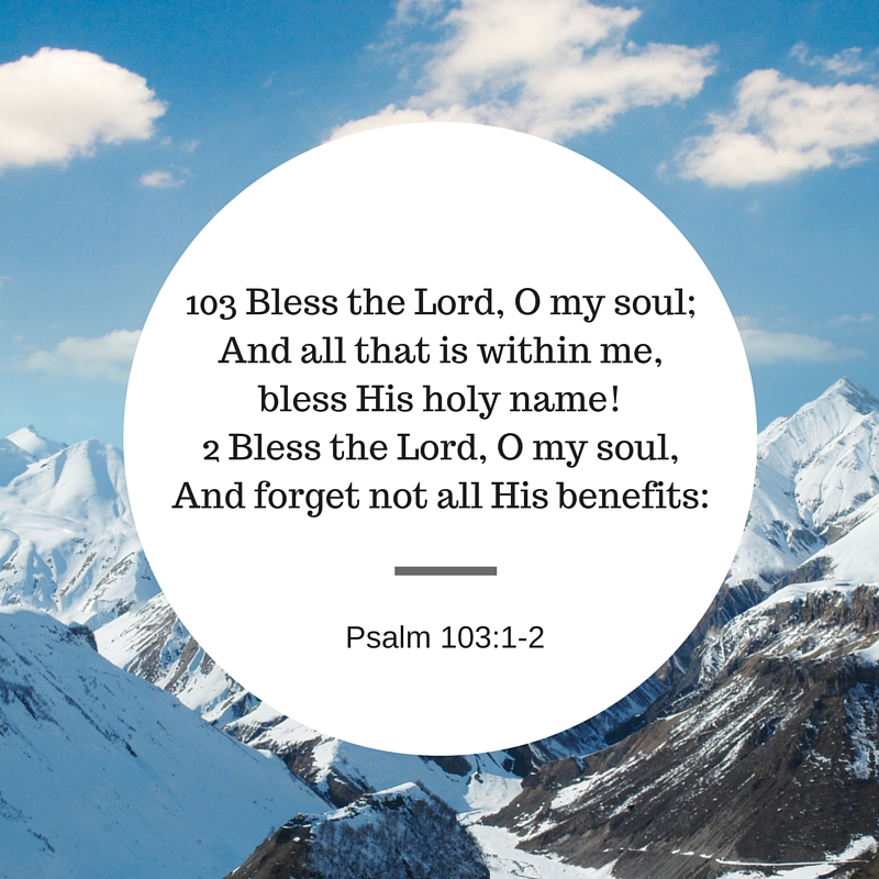 Bless The Lord, O My Soul Psalm 103:1