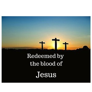 Readeemed by the blood of Jesus