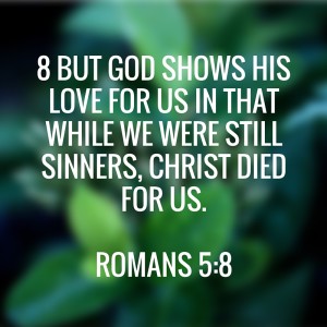 Bible Verse of the Day. Romans 5:8. God shows His love for us