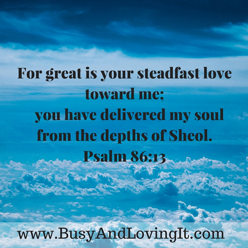 Great is God's love; Psalm 86:13