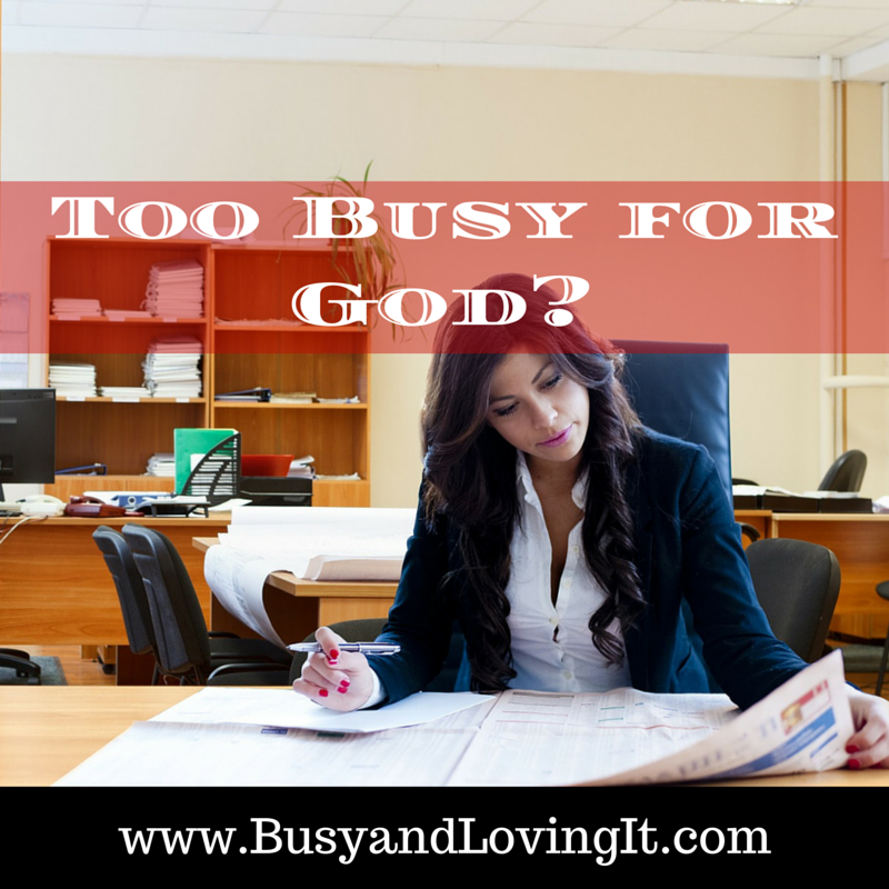 Are you too busy for God? Let's focus on praying more and running around less.