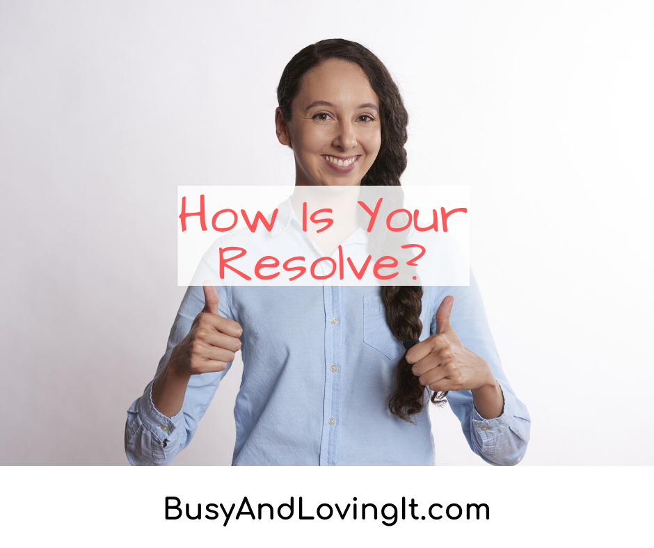 How is your resolve? Are you still determined to make this year the best you've had?