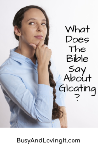 Gloating is a form of pride that can lead to your downfall.