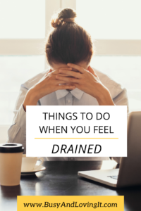 things to do when you feel drained